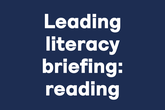 Reading literacy briefing: reading