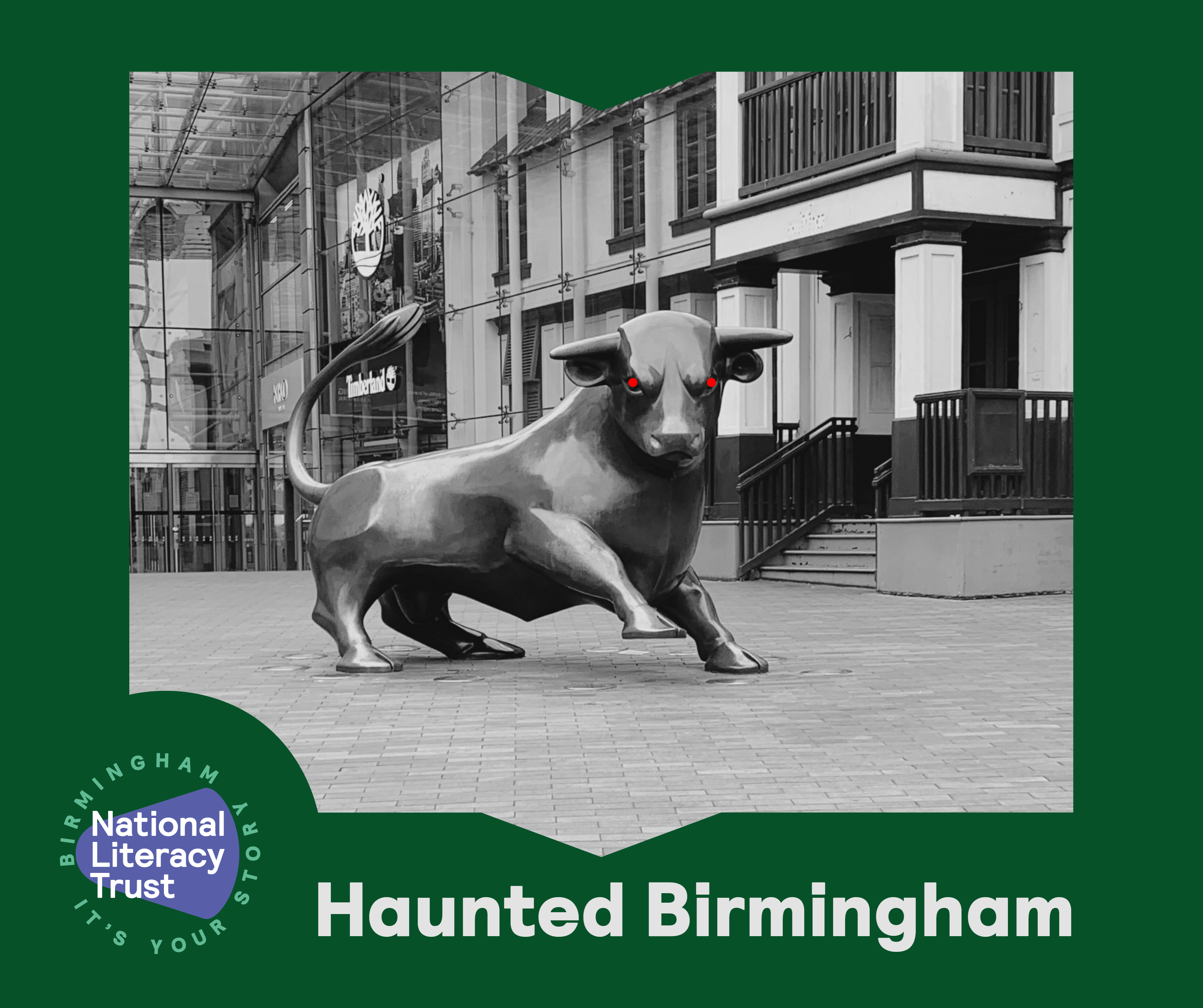 A black and white image of the famous bull statue in Birmingham, with glowing red eyes. The background shows buildings. The image is framed by a National Literacy Trust logo, bottom left corner and the text 'Haunted Birmingham' bottom center.