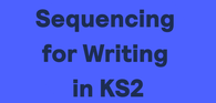 Sequencing for Writing in KS2