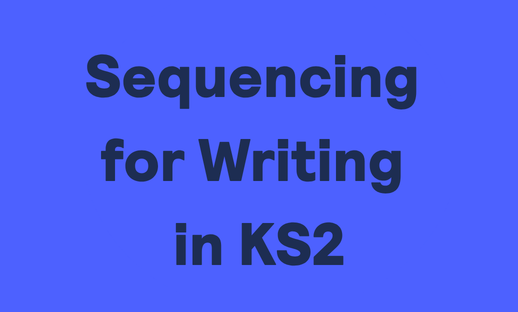 Sequencing for Writing in KS2